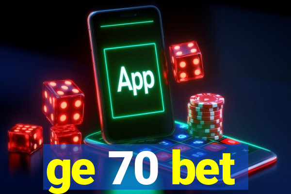 ge 70 bet